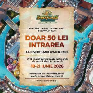 Pret unic 50 de lei 18-21 iunie Divertiland 2026